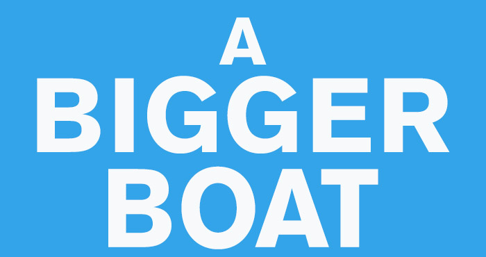 A Bigger Boat
